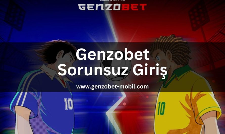 Genzobet Sorunsuz Giriş